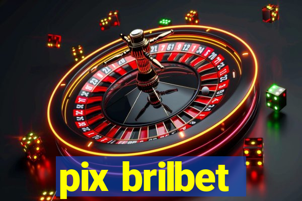 pix brilbet