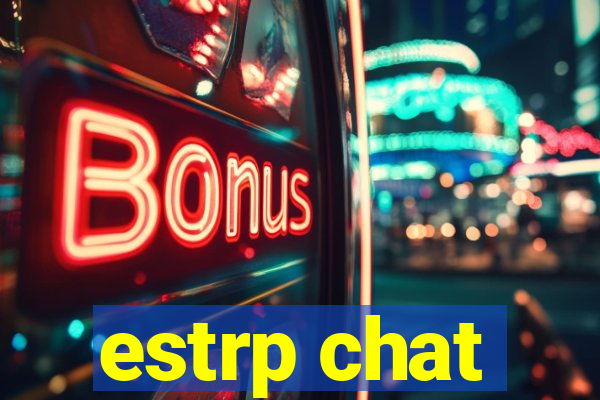 estrp chat