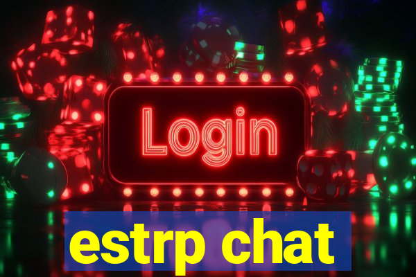 estrp chat