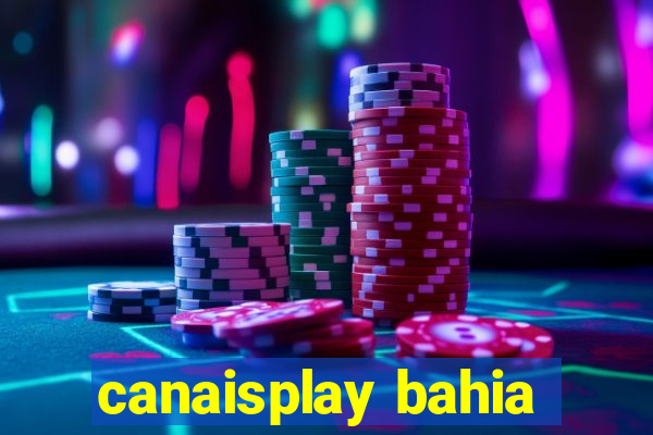 canaisplay bahia
