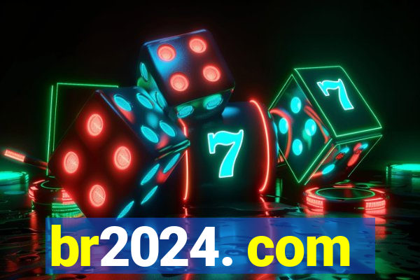 br2024. com