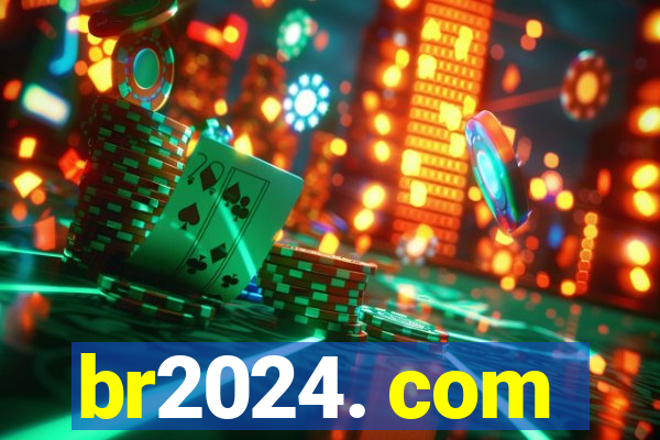 br2024. com