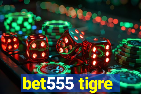 bet555 tigre