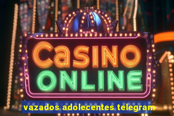 vazados adolecentes telegram