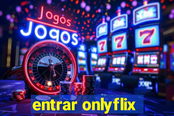 entrar onlyflix