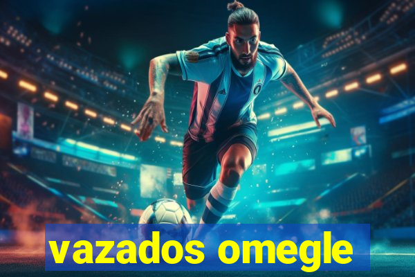vazados omegle