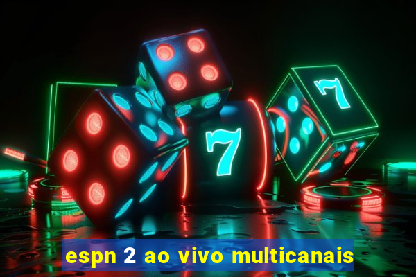 espn 2 ao vivo multicanais