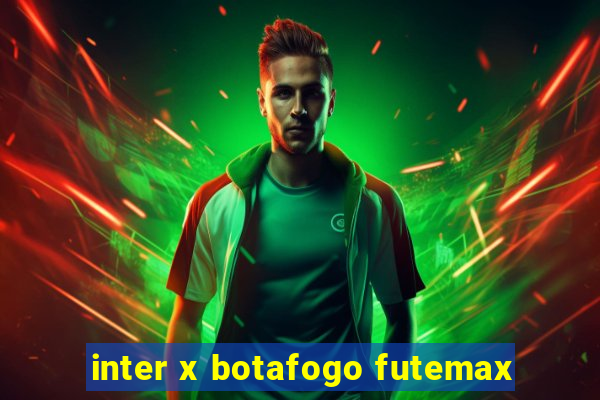 inter x botafogo futemax