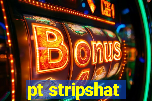 pt stripshat