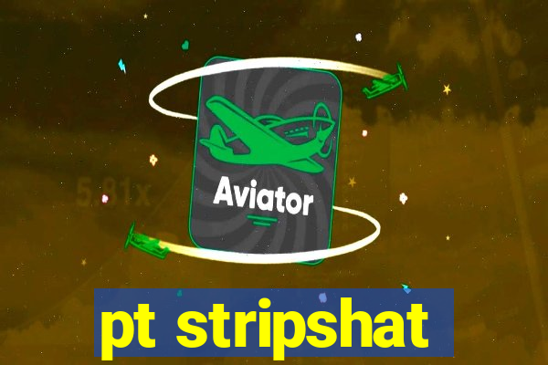 pt stripshat