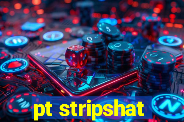 pt stripshat