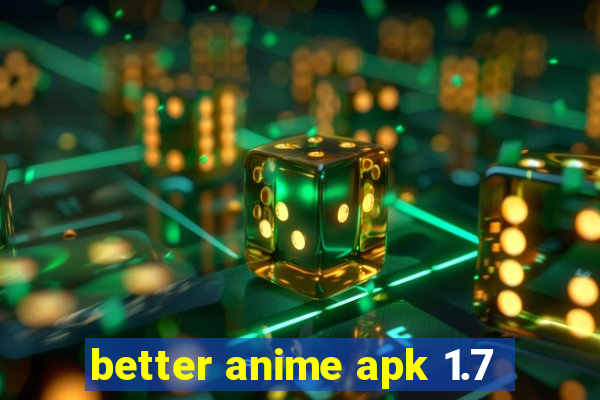 better anime apk 1.7