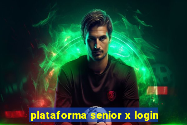 plataforma senior x login