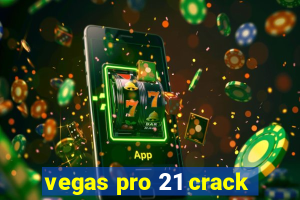 vegas pro 21 crack