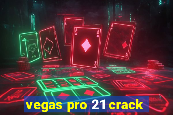 vegas pro 21 crack