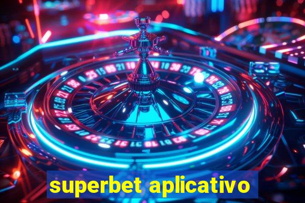 superbet aplicativo