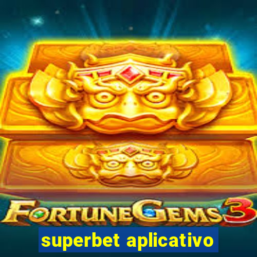 superbet aplicativo