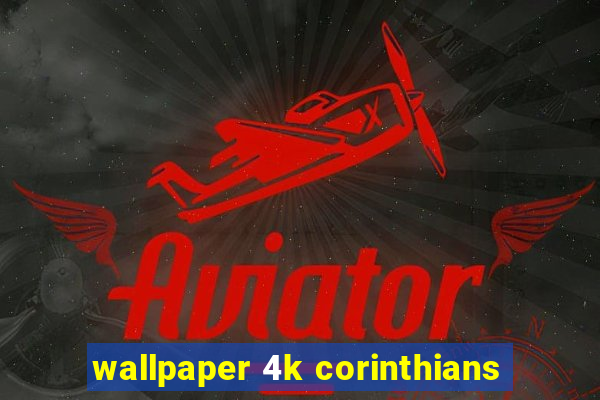 wallpaper 4k corinthians