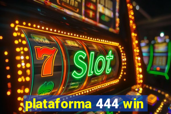 plataforma 444 win