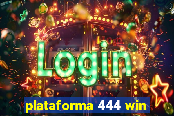 plataforma 444 win