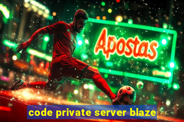 code private server blaze