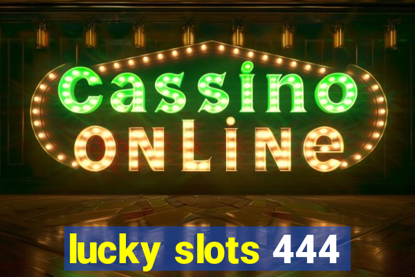 lucky slots 444