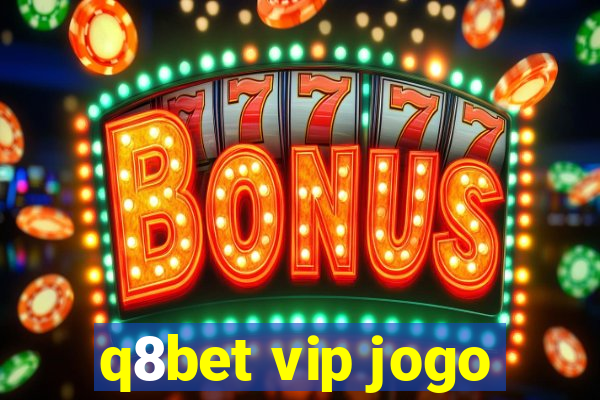 q8bet vip jogo