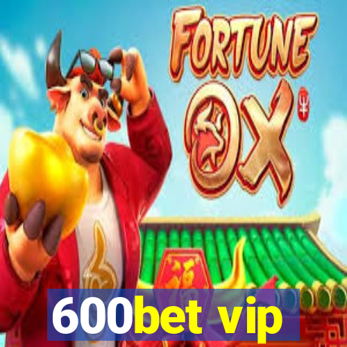 600bet vip