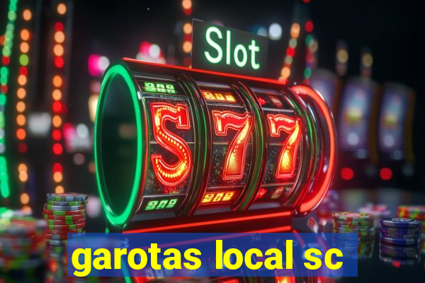 garotas local sc