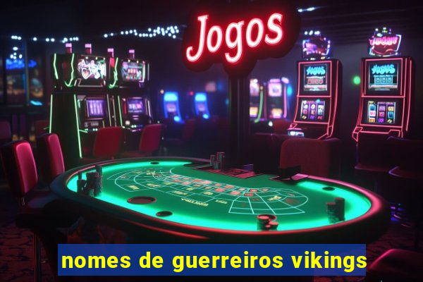 nomes de guerreiros vikings