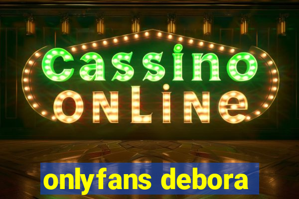 onlyfans debora