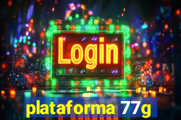 plataforma 77g