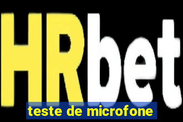 teste de microfone