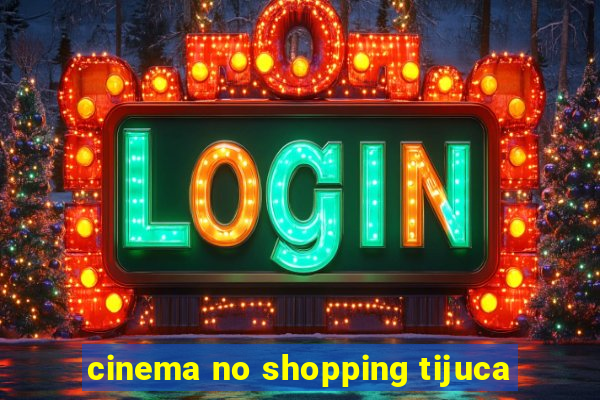 cinema no shopping tijuca