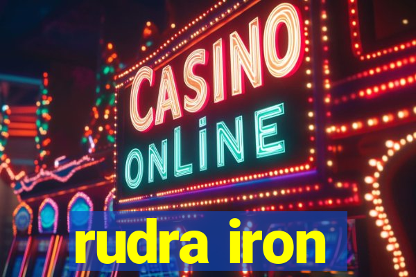 rudra iron