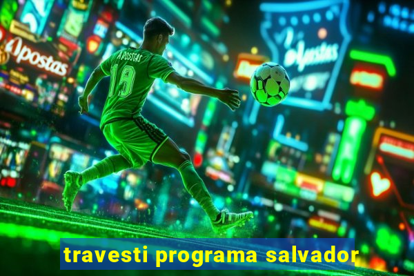 travesti programa salvador