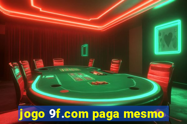 jogo 9f.com paga mesmo