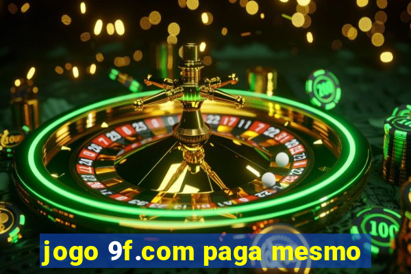 jogo 9f.com paga mesmo