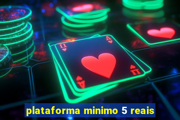 plataforma minimo 5 reais