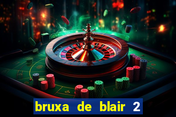 bruxa de blair 2 filme completo dublado