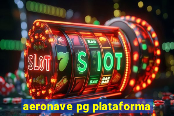 aeronave pg plataforma