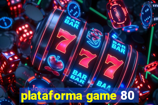 plataforma game 80