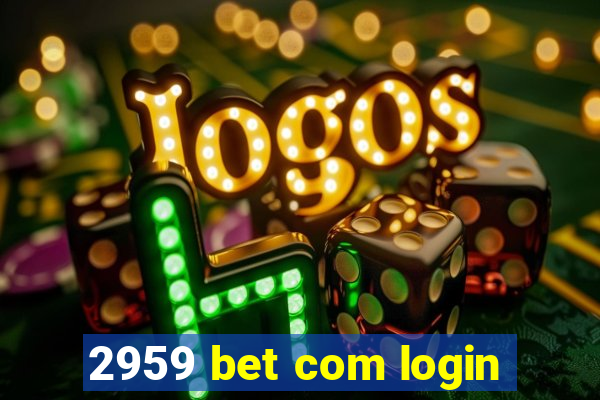 2959 bet com login