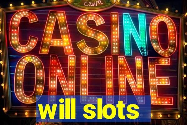 will slots