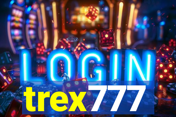 trex777