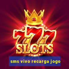 sms vivo recarga jogo
