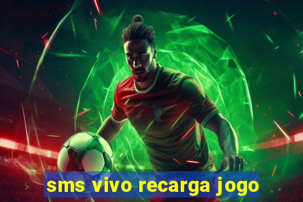 sms vivo recarga jogo