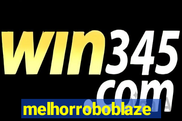 melhorroboblaze