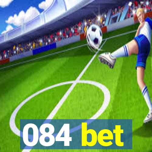 084 bet