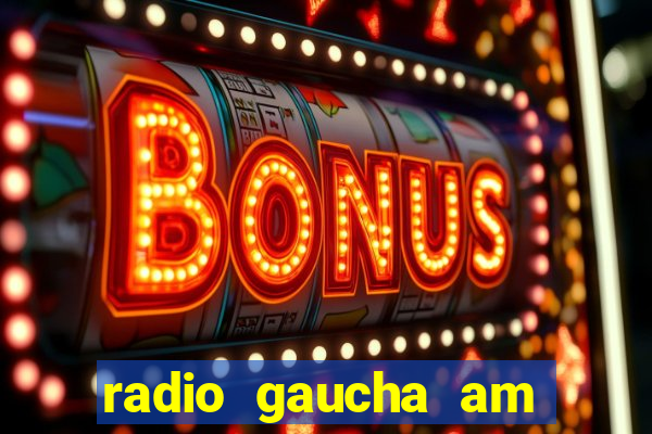 radio gaucha am 600 porto alegre rs